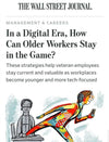 In a Digital Era, How Can Older Workers Stay in the Game? - The Wall Street Journal
